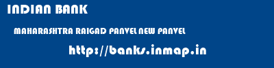 INDIAN BANK  MAHARASHTRA RAIGAD PANVEL NEW PANVEL  banks information 